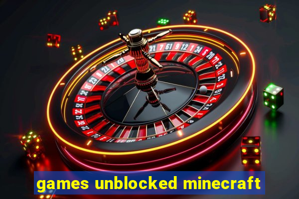 games unblocked minecraft